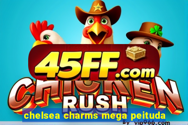 chelsea charms mega peituda